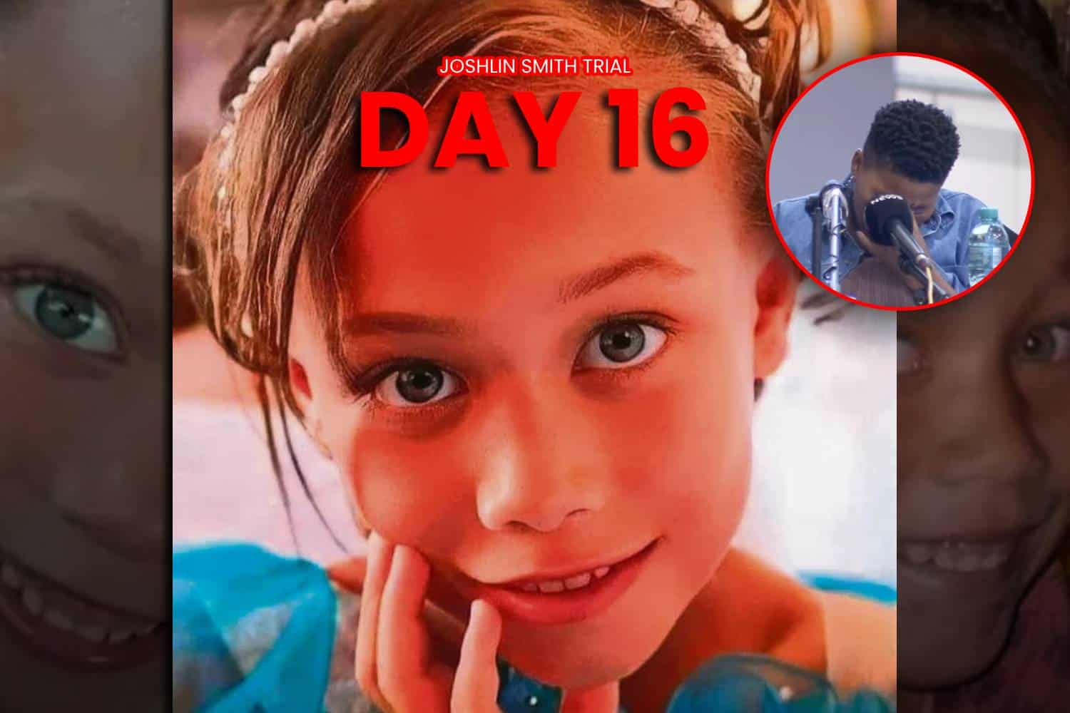 Joshlin Smith trial day 16