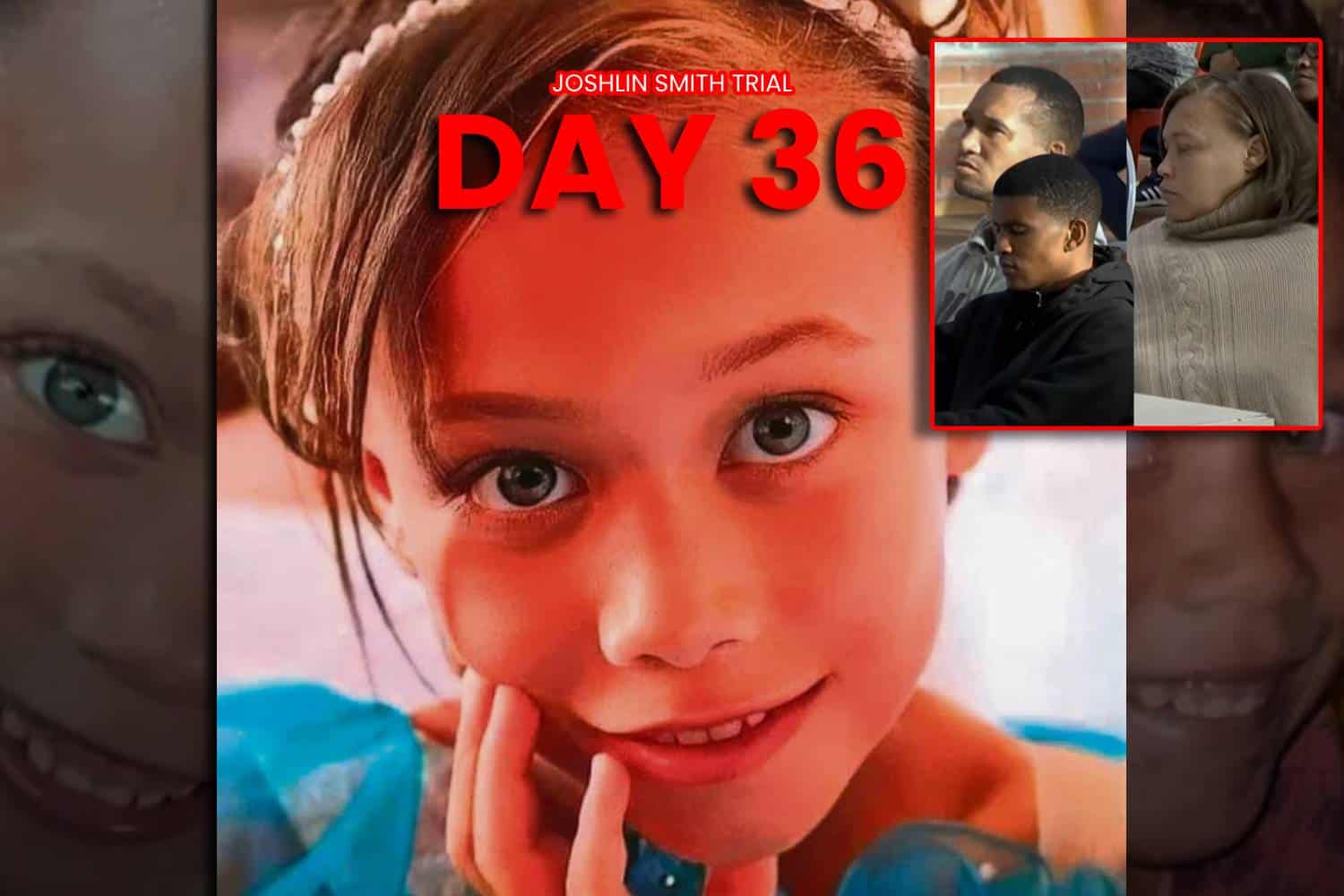 Joshlin Smith trial day 36